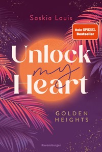 Unlock My Heart. Golden-Heights-Reihe, Band 1 (Dein-SPIEGEL-Bestseller | New-Adult-Romance für alle Fans von Stella Tack) - Saskia Louis - E-Book