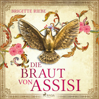 Die Braut von Assisi - Brigitte Riebe - E-Book + Hörbuch