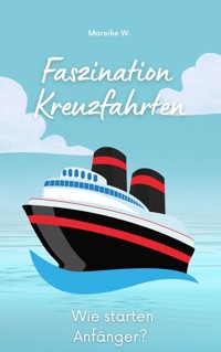 Faszination Kreuzfahrt - Mareike W. - E-Book