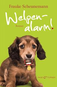 Welpenalarm! - Frauke Scheunemann - E-Book