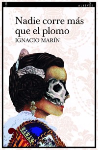 Nadie corre más que el plomo - Ignacio Marín - E-Book