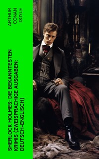 Sherlock Holmes: Die bekanntesten Krimis (Zweisprachige Ausgaben: Deutsch-Englisch) - Arthur Conan Doyle - E-Book