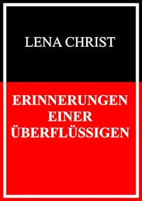 Erinnerungen einer Überflüssigen - Lena Christ - E-Book