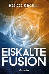 Eiskalte Fusion - Bodo Kroll - E-Book