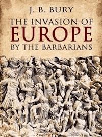 The Invasion of Europe by the Barbarians - J. B. Bury - E-Book