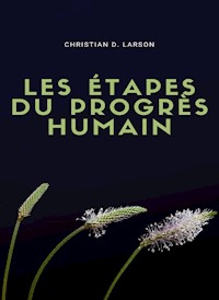 Les étapes du progrès humain (traduit) - Christian D. Larson - E-Book