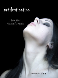 Prédestination (Livre #4 Mémoires d'un Vampire) - Morgan Rice - E-Book