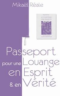 Passeport pour une louange en Esprit et en Vérité - Mikael Reale - E-Book