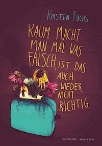Kaum macht man mal was falsch, ist das auch wieder nicht richtig. - Kirsten Fuchs - E-Book
