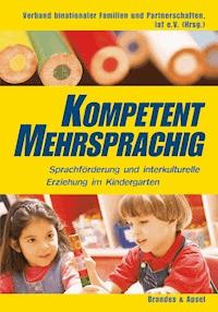 Kompetent mehrsprachig - Sprachförderung und interkulturelle Erziehung im Kindergarten - Maria Ringler - E-Book