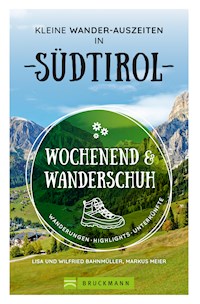 Wochenend und Wanderschuh – Kleine Wander-Auszeiten in Südtirol - Markus Meier - E-Book
