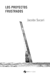 Los proyectos frustrados - Jacobo Sucari - E-Book