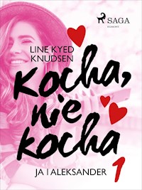 Kocha, nie kocha 1 - Ja i Aleksander - Line Kyed Knudsen - E-Book