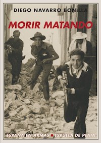 Morir matando - Diego Navarro Bonilla - E-Book