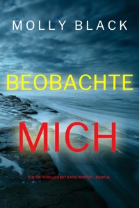 Beobachte mich (Ein FBI-Thriller mit Katie Winter – Band 11) - Molly Black - E-Book