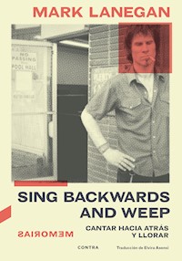 Sing Backwards and Weep - Mark Lanegan - E-Book