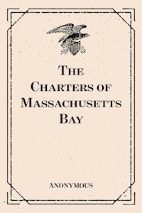 The Charters of Massachusetts Bay - anonymous - E-Book
