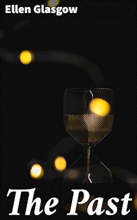 The Past - Ellen Glasgow - E-Book