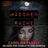 Mädchenrache - Berlin Krimi, Band 7 (ungekürzt) - Caroline Parker - Hörbuch