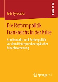 Die Reformpolitik Frankreichs in der Krise - Felix Syrovatka - E-Book