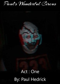 Paul's Wonderful Circus : Act One - Paul Hedrick - E-Book