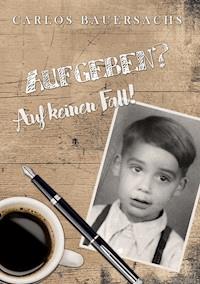 Aufgeben? - Carlos Bauersachs - E-Book