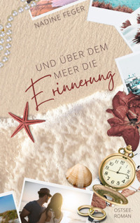 Und über dem Meer die Erinnerung - Nadine Feger - E-Book