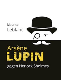 Arsène Lupin gegen Herlock Sholmes - Leblanc Maurice - E-Book