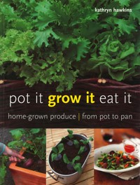 Pot It, Grow It, Eat It - Kathryn Hawkins - E-Book