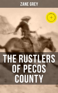 THE RUSTLERS OF PECOS COUNTY - Zane Grey - E-Book