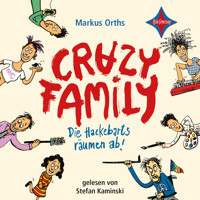 Die Hackebarts räumen ab - Crazy Family, Teil 1 (ungekürzt) - Markus Orths - Hörbuch