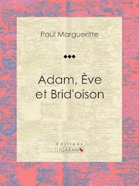 Adam, Ève et Brid'oison - Paul Margueritte - E-Book