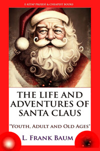 The Life and Adventures of Santa Claus - L. Frank Baum - E-Book