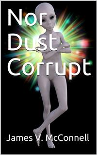 Nor Dust Corrupt - James V. McConnell - E-Book