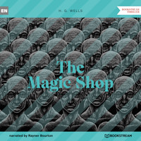 The Magic Shop (Unabridged) - H G Wells - Hörbuch