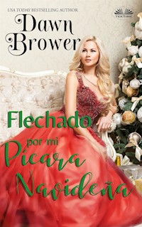 Flechado Por Mi Pícara Navideña - Dawn Brower - E-Book