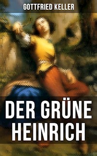 Der Grüne Heinrich - Gottfried Keller - E-Book