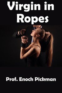 Virgin in Ropes: Taboo Erotica - Prof. Enoch Pickman - E-Book