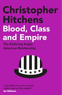 Blood, Class and Empire - Christopher Hitchens - E-Book