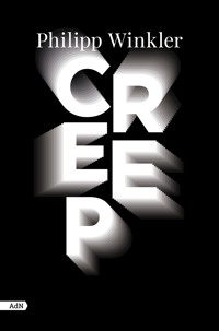 Creep (AdN) - Philipp Winkler - E-Book