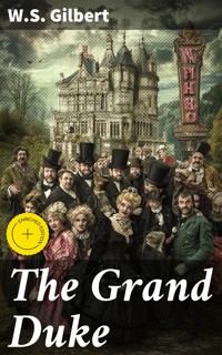 The Grand Duke - W. S. Gilbert - E-Book