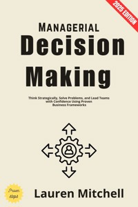 Managerial Decision Making: - Lauren Mitchell - E-Book