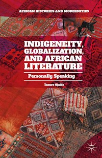 Indigeneity, Globalization, and African Literature - Tanure Ojaide - E-Book