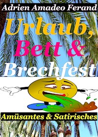 Urlaub, Bett und Brechfest - Adrien Amadeo Ferand - E-Book