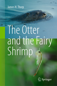 The Otter and the Fairy Shrimp - James H. Thorp - E-Book