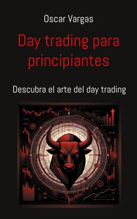 Day trading para principiantes - Oscar Vargas - E-Book