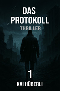 Das Protokoll - Kai Hüberli - E-Book