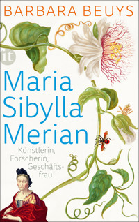Maria Sibylla Merian - Barbara Beuys - E-Book