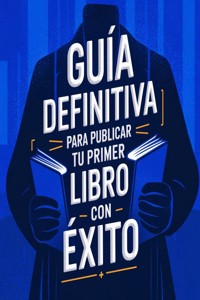 Guía Definitiva para Publicar tu primer Libro con Éxito - AI (Artificial intelligence) - E-Book