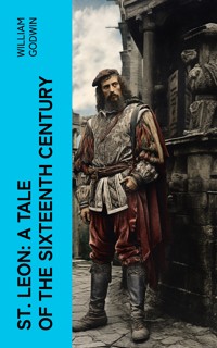 St. Leon: A Tale of the Sixteenth Century - William Godwin - E-Book